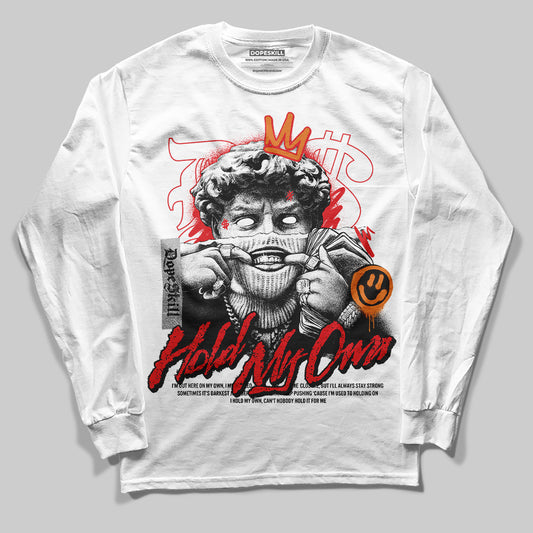 Jordan 4 Retro Red Cement DopeSkill Long Sleeve T-Shirt New Hold My Own Graphic Streetwear - White