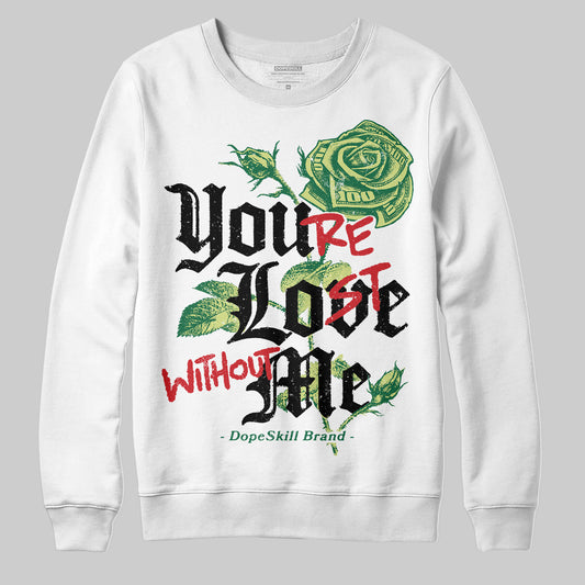 Foamposite Pro 'Pine Green' DopeSkill Sweatshirt You’re Lost Without Me Graphic Streetwear - White