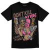 Dunk Low Smokey Mauve Playful Pink DopeSkill T-Shirt Don't Kill My Vibe Graphic Streetwear - Black 