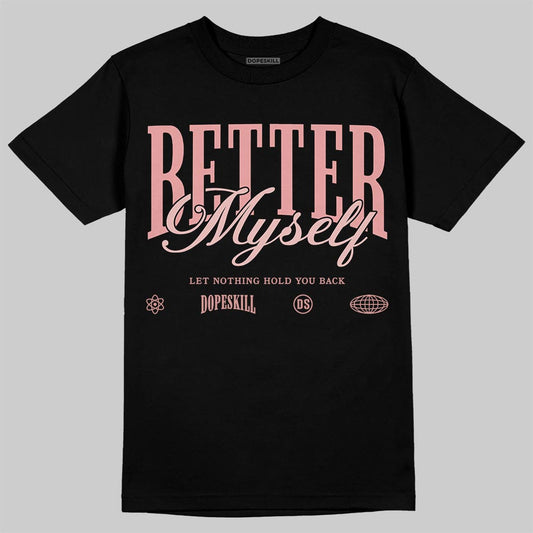 Jordan 40 “Dusty Rose” DopeSkill T-Shirt Better Myself Graphic Streetwear - Black
