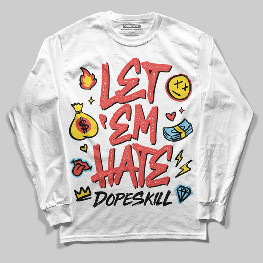 Red Sneakers DopeSkill Long Sleeve T-Shirt Let 'em Hate Graphic Streetwear - White