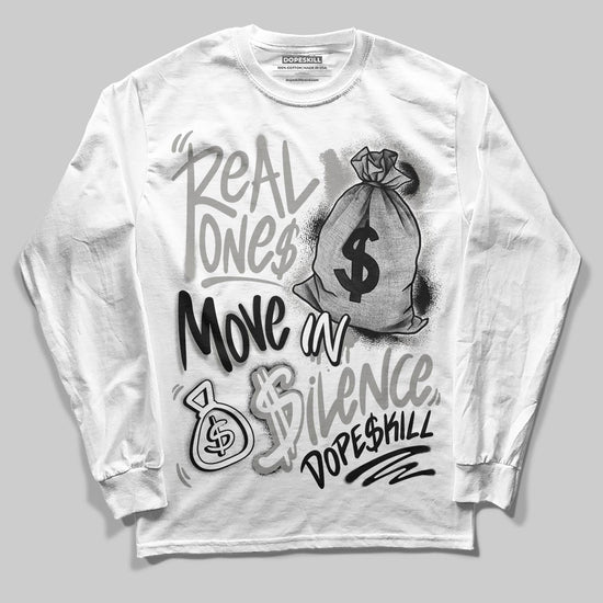 Jordan 3 Retro Pure Money DopeSkill Long Sleeve T-Shirt Real Ones Move In Silence Graphic Streetwear - White