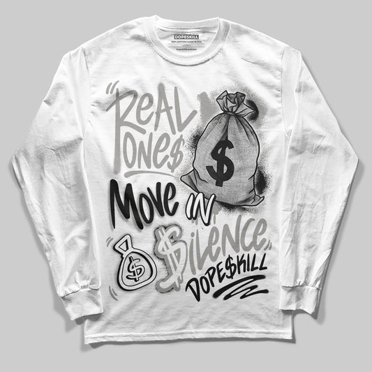 Jordan 3 Retro Pure Money DopeSkill Long Sleeve T-Shirt Real Ones Move In Silence Graphic Streetwear - White