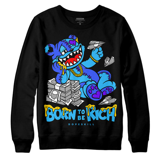 Jordan 1 High Retro OG “University Blue” DopeSkill Sweatshirt Born To Be Rich Graphic Streetwear - Black