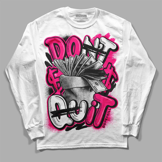 Jordan 1 Low GS “Fierce Pink” Dopeskill Long Sleeve T-Shirt Don't Quit Graphic Streetwear - White