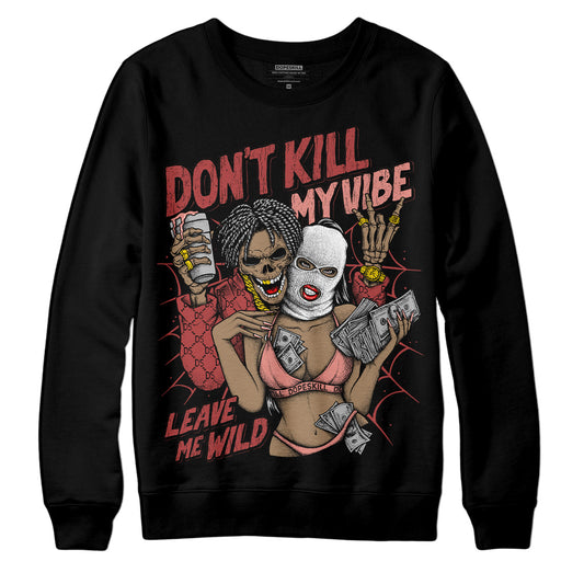 Jordan 13 “Dune Red” DopeSkill Sweatshirt Don't Kill My Vibe Graphic Streetwear - Black