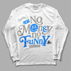 Jordan 11 Cool Grey DopeSkill Long Sleeve T-Shirt No Money No Funny Graphic Streetwear - White 