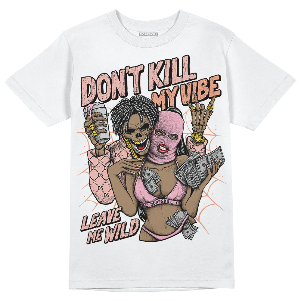 Jordan 11 Low “Legend Pink” DopeSkill T-Shirt Don't Kill My Vibe Graphic Streetwear - White