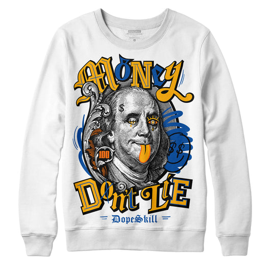 Dunk Blue Jay and University Gold DopeSkill Sweatshirt Money Don't Lie Graphic Streetwear - White