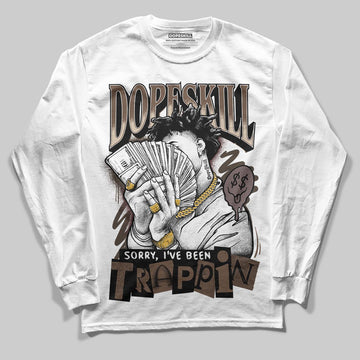 A Ma Maniére x Air Jordan 4 “Dark Mocha” DopeSkill Long Sleeve T-Shirt Sorry I've Been Trappin Graphic Streetwear - White