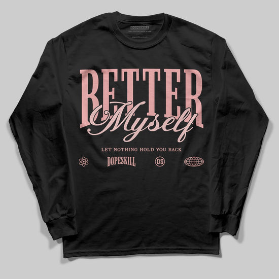 Jordan 40 “Dusty Rose” DopeSkill Long Sleeve T-Shirt Better Myself Graphic Streetwear - Black