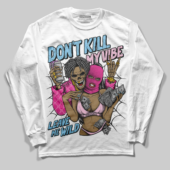 Jordan 6 “Doernbecher” DopeSkill Long Sleeve T-Shirt Don't Kill My Vibe Graphic Streetwear - White