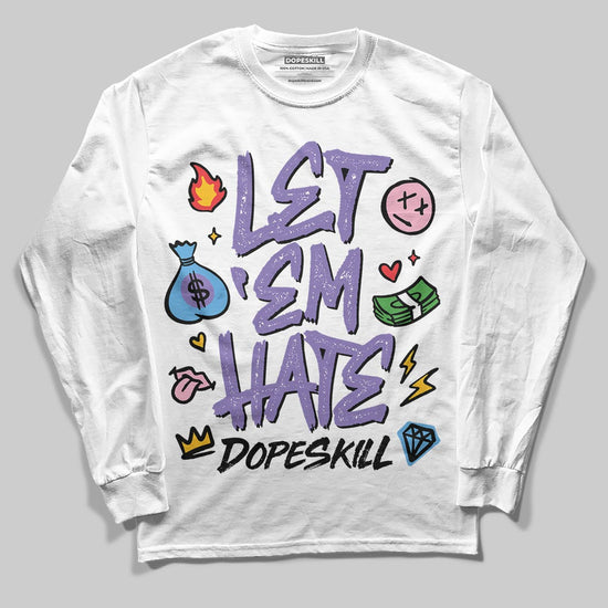 Jordan 11 "Mojave" DopeSkill Long Sleeve T-Shirt Let 'em Hate Graphic Streetwear - White