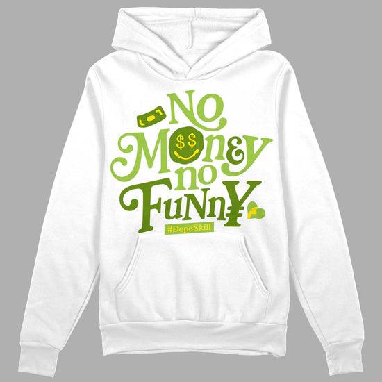 Dunk Low Chlorophyll DopeSkill Hoodie Sweatshirt No Money No Funny Graphic Streetwear - White