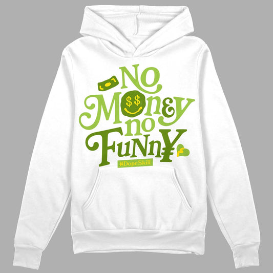 Dunk Low Chlorophyll DopeSkill Hoodie Sweatshirt No Money No Funny Graphic Streetwear - White