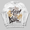 Jordan 5 “Earth/Metallic Gold” DopeSkill Long Sleeve T-Shirt No Money No Love Typo Graphic Streetwear - White