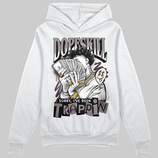 A Ma Maniére x Air Jordan 6 Retro “Smoky Mauve”⁠ DopeSkill Hoodie Sweatshirt Sorry I've Been Trappin Graphic Streetwear - White