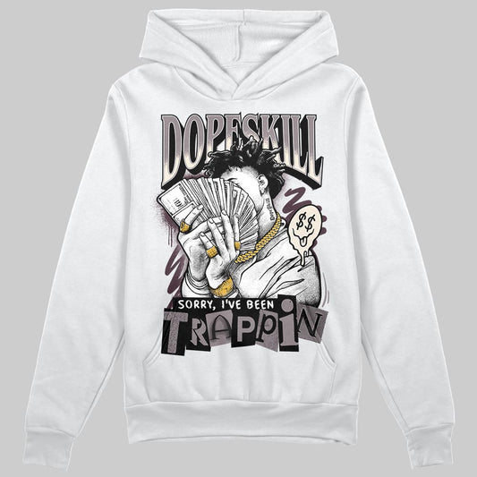 A Ma Maniére x Air Jordan 6 Retro “Smoky Mauve”⁠ DopeSkill Hoodie Sweatshirt Sorry I've Been Trappin Graphic Streetwear - White