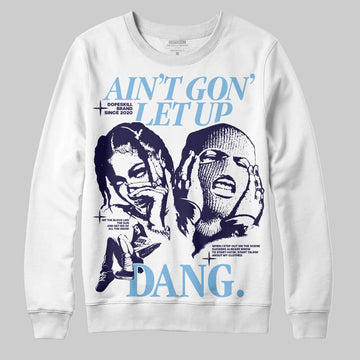 University Blue Sneakers DopeSkill Sweatshirt Ain't Gon' Let Up Graphic Streetwear - White