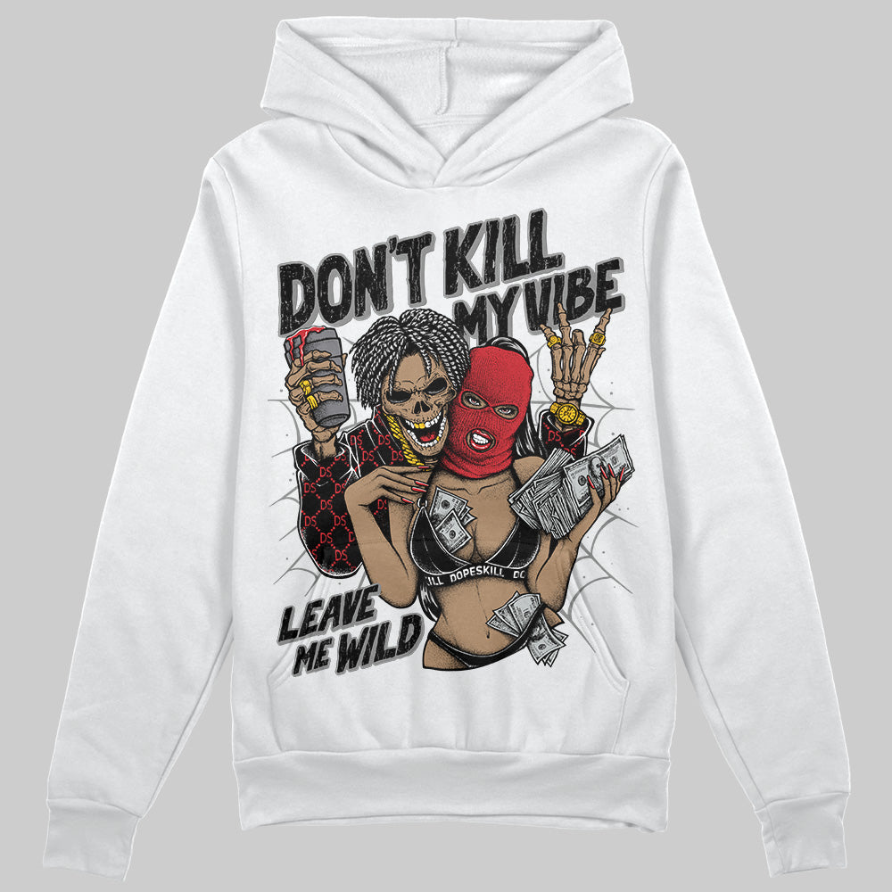 Jordan 11 “Bred Velvet” DopeSkill Hoodie Sweatshirt Don't Kill My Vibe Graphic Streetwear - White