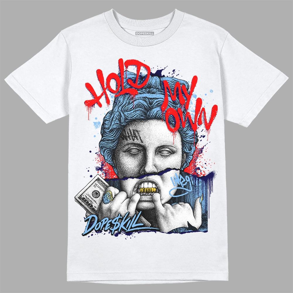 Jordan 9 Powder Blue DopeSkill T-Shirt Hold My Own Graphic Streetwear - White