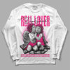 Jordan 1 Low GS “Fierce Pink” Dopeskill Long Sleeve T-Shirt Real Lover Graphic Streetwear - White