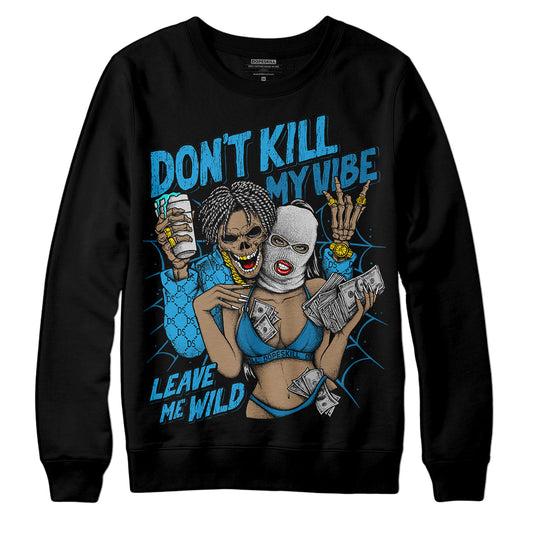 Jordan 4 Retro Military Blue DopeSkill Sweatshirt Don't Kill My Vibe Graphic Streetwear - Black