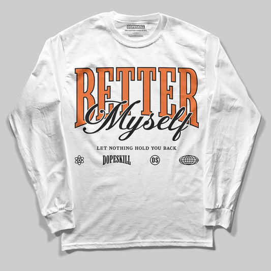 Jordan 1 Retro High OG Shattered Backboard (2025) DopeSkill Long Sleeve T-Shirt Better Myself Graphic Streetwear - White