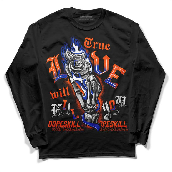 Dunk Low Futura Orange Blaze DopeSkill Long Sleeve T-Shirt True Love Will Kill You Graphic Streetwear - Black