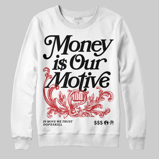 Jordan 11 “Bred Velvet” DopeSkill Sweatshirt Money Is Our Motive Typo Graphic Streetwear - WHite