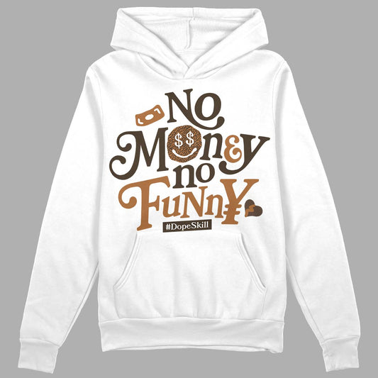 Jordan 3 Retro Palomino DopeSkill Hoodie Sweatshirt No Money No Funny Graphic Streetwear - White