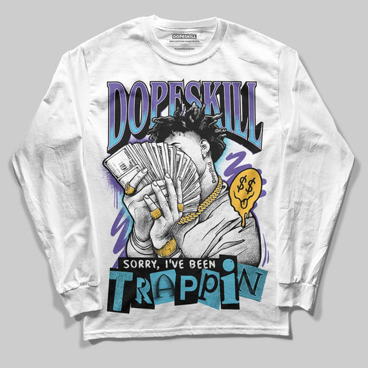Jordan 8 Retro 'Aqua' 2025 DopeSkill Long Sleeve T-Shirt Sorry I've Been Trappin Graphic Streetwear - White