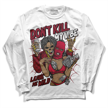 Jordan 1 Retro High '85 OG Metallic Burgundy DopeSkill Long Sleeve T-Shirt Don't Kill My Vibe Graphic Streetwear - White