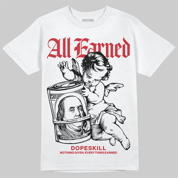 Jordan 11 Retro Low Bred (2025) DopeSkill T-Shirt All Earned Graphic Streetwear - White