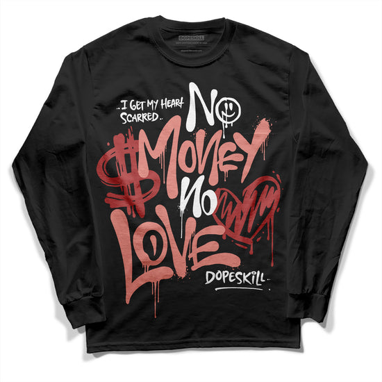 Jordan 13 “Dune Red” DopeSkill Long Sleeve T-Shirt No Money No Love Typo Graphic Streetwear - Black