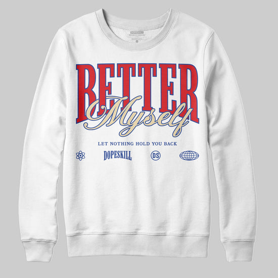 Jordan 3 “Seoul 2.0” DopeSkill Sweatshirt Better Myself Graphic Streetwear - White