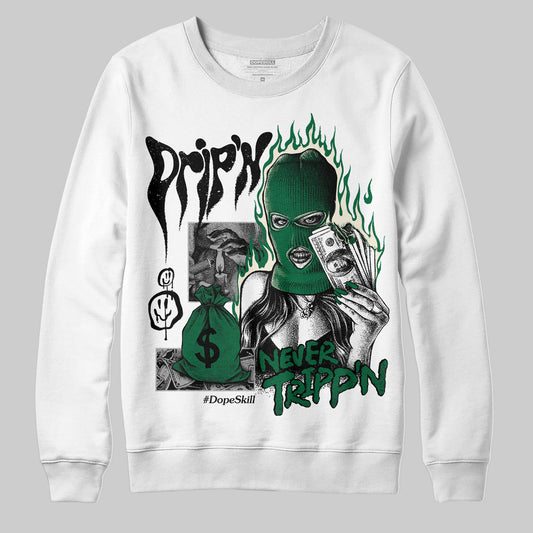 Jordan 13 GS “Pine Green” DopeSkill Sweatshirt Drip'n Never Tripp'n Graphic Streetwear - White