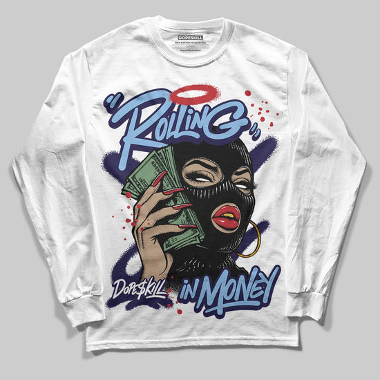 Jordan 6 University Blue DopeSkill Long Sleeve T-Shirt Rolling in Money Graphic Streetwear - White