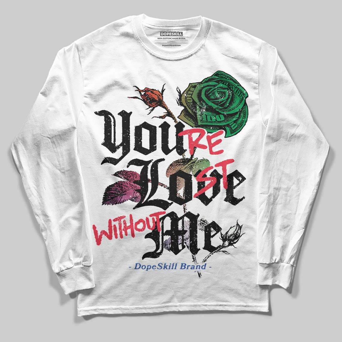 Jordan 11 Retro 285 Atlanta DopeSkill Long Sleeve T-Shirt You’re Lost Without Me Graphic Streetwear - White