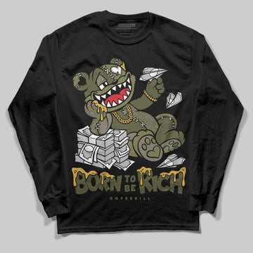 Jordan 3 “Medium Olive” aka “Family Affair” DopeSkill Long Sleeve T-Shirt Born To Be Rich Graphic Streetwear - black