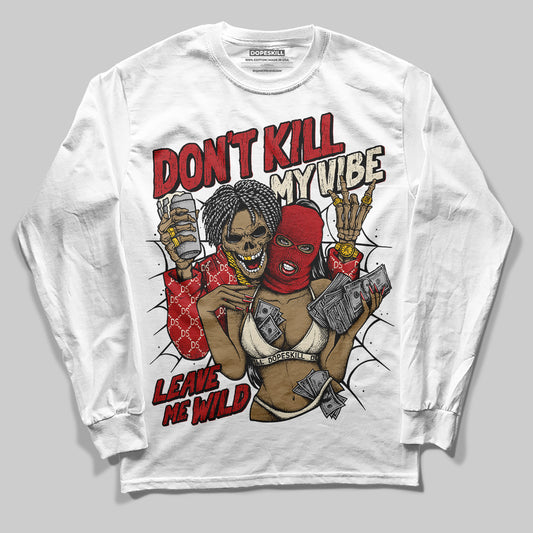 Jordan 1 Retro High OG Black Toe Reimagined DopeSkill Long Sleeve T-Shirt Don't Kill My Vibe Graphic Streetwear - White