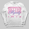 Jordan 6 “Doernbecher” DopeSkill Long Sleeve T-Shirt Better Myself Graphic Streetwear - White