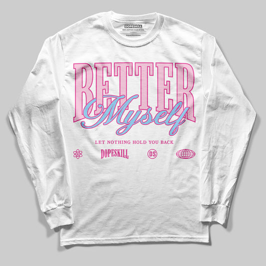 Jordan 6 “Doernbecher” DopeSkill Long Sleeve T-Shirt Better Myself Graphic Streetwear - White
