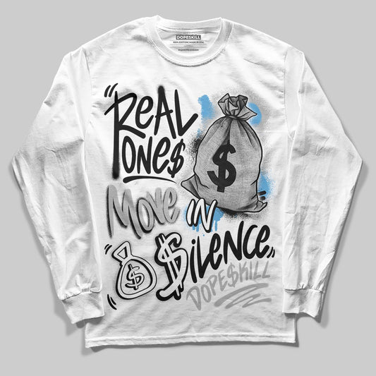 Jordan 10 OG “Steel” DopeSkill Long Sleeve T-Shirt Real Ones Move In Silence Graphic Streetwear - WHite