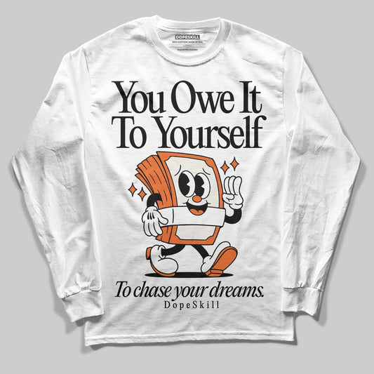 Jordan 1 Retro High OG Shattered Backboard (2025) DopeSkill Long Sleeve T-Shirt Owe It To Yourself Graphic Streetwear - White