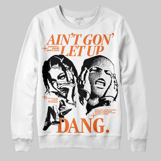 Orange, Black and White Sneakers DopeSkill Sweatshirt Ain't Gon' Let Up Graphic Streetwear - White