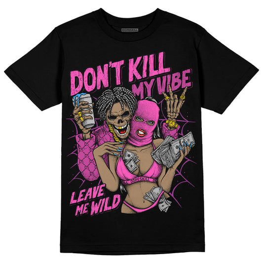 Jordan 4 GS “Hyper Violet” DopeSkill T-Shirt Don't Kill My Vibe Graphic Streetwear - Black