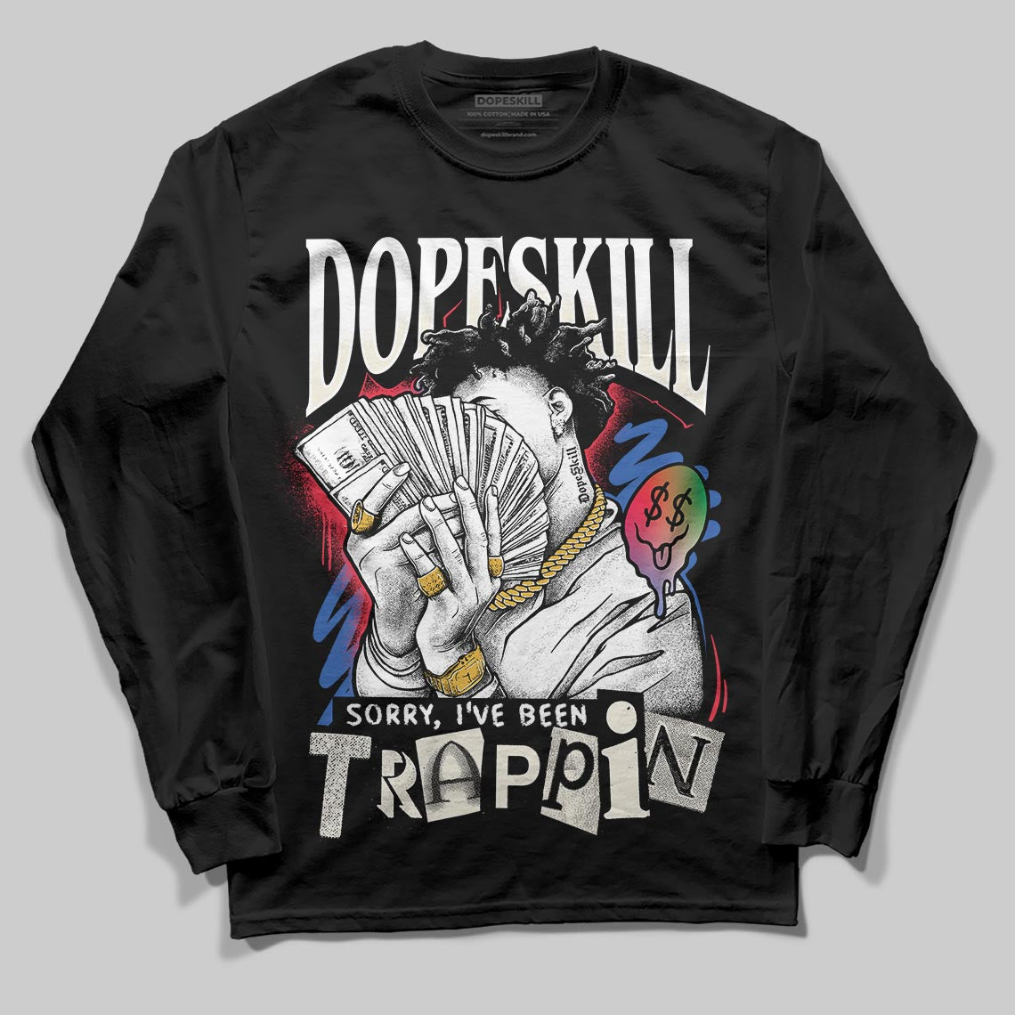 Jordan 11 Retro 285 Atlanta DopeSkill Long Sleeve T-Shirt Sorry I've Been Trappin Graphic Streetwear - black