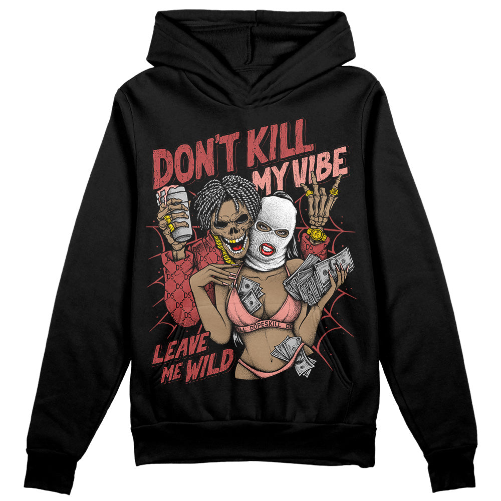 Jordan 13 “Dune Red” DopeSkill Hoodie Sweatshirt Don't Kill My Vibe Graphic Streetwear - Black