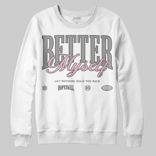 Air Max 95 OG “Pink Foam” DopeSkill Sweatshirt Better Myself Graphic Streetwear - White